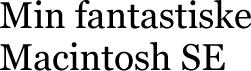 Overskrift: Min fantastiske Macintosh SE